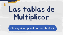 ¿Por qué me cuesta aprender la tabla de multiplicar?